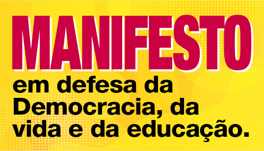 Acesse o MANIFESTO dos educadores e educadoras, estudantes, brasileiros e brasileiras