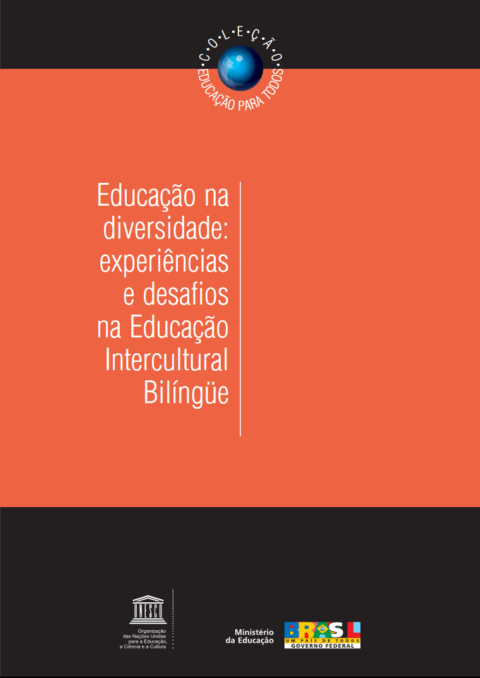 Educação na diversidade - experiências e desafios na Educação Intercultural Bilíngue. Coleção Educação para todos
